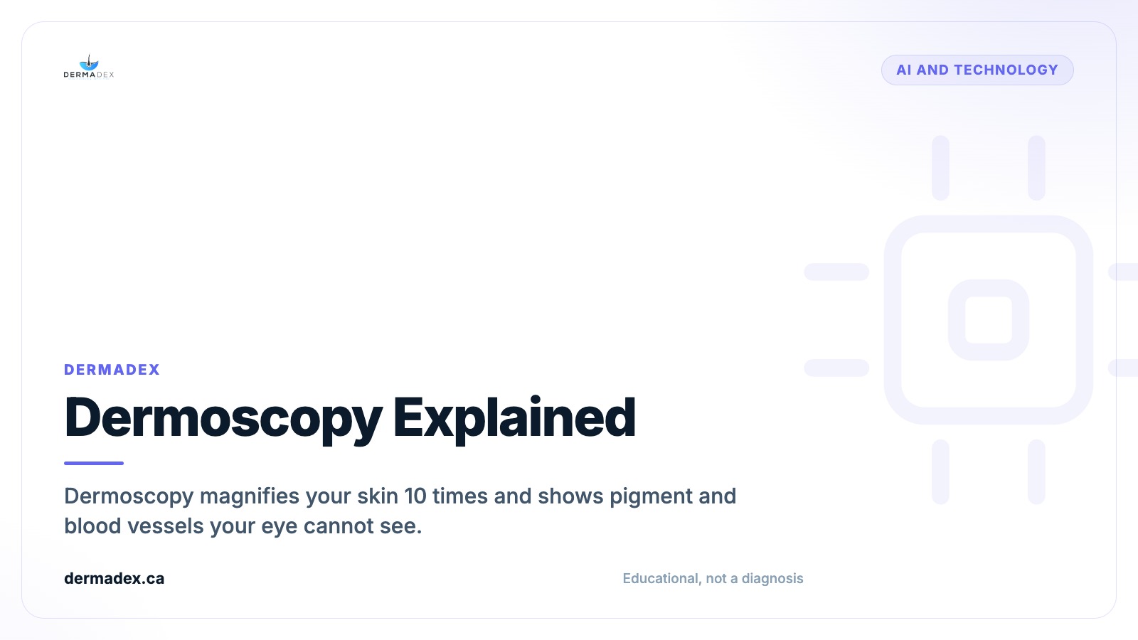 Dermoscopy Explained: How Dermatologists See Below the Surface