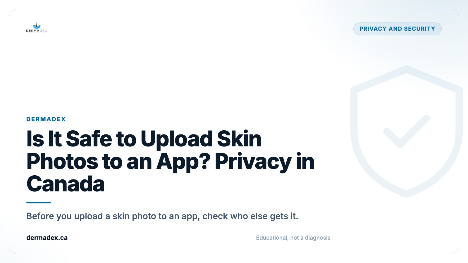 Is It Safe to Upload Skin Photos to an App? Privacy in Canada