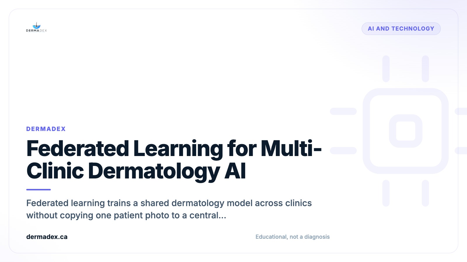 Federated Learning for Multi-Clinic Dermatology AI: How It Works and Why It Matters